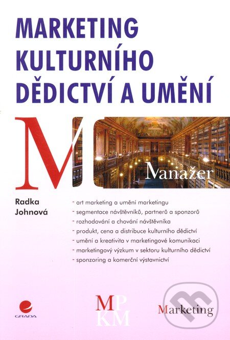 Kniha: Marketing kulturního dědictví a umění (Radka Johnová). Grada, 2008 Kniha: Marketing kulturního dědictví a umění (Radka Johnová). Grada, 2008