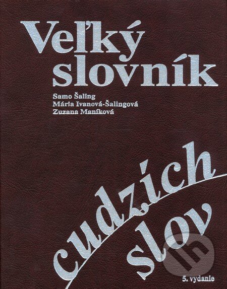 Kniha: Veľký slovník cudzích slov (5. vydanie) (Samo Šaling a kolektív). SAMO, 2008 Kniha: Veľký slovník cudzích slov (5. vydanie) (Samo Šaling a kolektív). SAMO, 2008