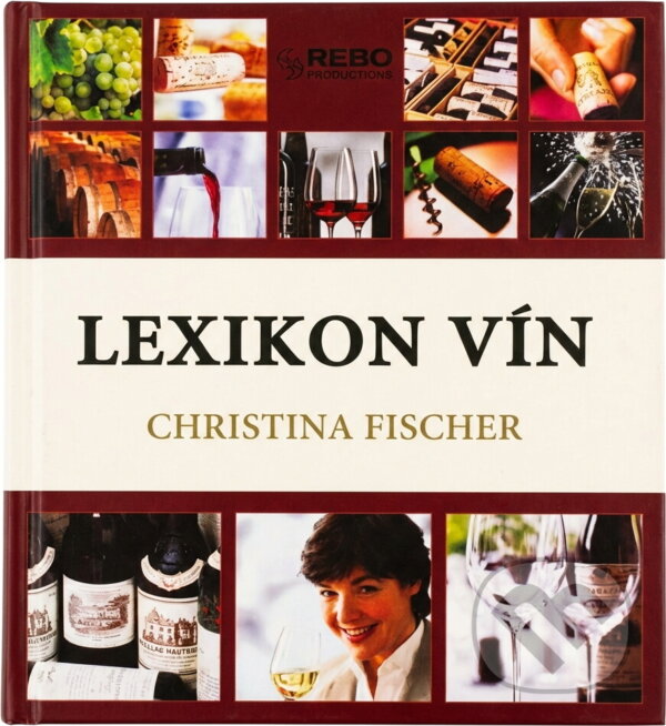 Kniha: Lexikon vín (Christina Fischer, Karel Pichlík, Olga Strusková, Christina Fischer; Armin a Thomas). Rebo, 2004 Kniha: Lexikon vín (Christina Fischer, Karel Pichlík, Olga Strusková, Christina Fischer; Armin a Thomas). Rebo, 2004