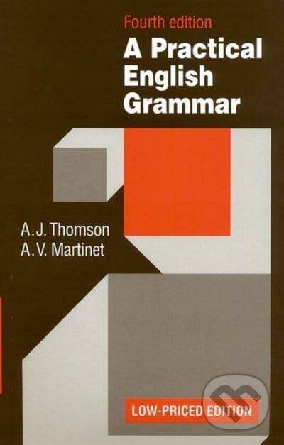 Kniha: A Practical English Grammar (A.J. Thomson a A.V. Martinet). Oxford University Press, 1986 Kniha: A Practical English Grammar (A.J. Thomson a A.V. Martinet). Oxford University Press, 1986