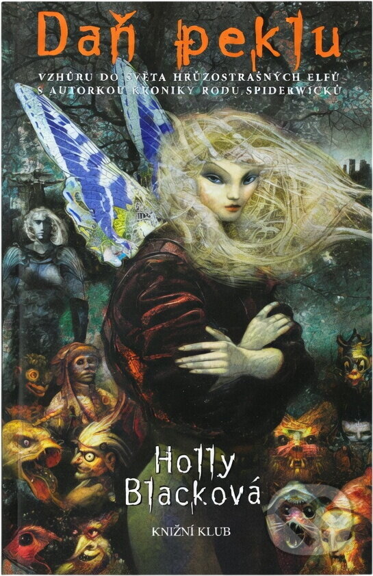 Kniha: Daň peklu - Vzhůru do světa hrůzostrašných elfů s autorkou kroniky rodu Spiderwi (Holly Blacková). Knižní klub, 2007 Kniha: Daň peklu - Vzhůru do světa hrůzostrašných elfů s autorkou kroniky rodu Spiderwi (Holly Blacková). Knižní klub, 2007