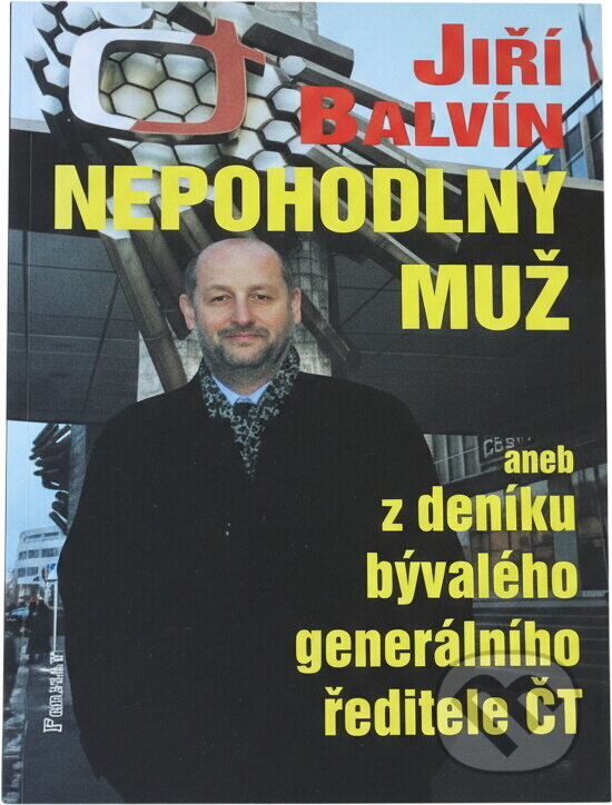 Kniha: Nepohodlný muž aneb z deníku bývalého generálního ředitele ČT (Balvín Jiří a Jiří Balvín). , 2003 Kniha: Nepohodlný muž aneb z deníku bývalého generálního ředitele ČT (Balvín Jiří a Jiří Balvín). , 2003