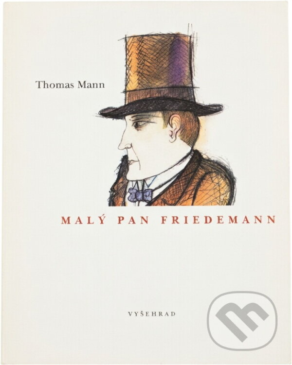 Kniha: Malý pan Friedemann (Thomas Mann). Vyšehrad, 2003 Kniha: Malý pan Friedemann (Thomas Mann). Vyšehrad, 2003