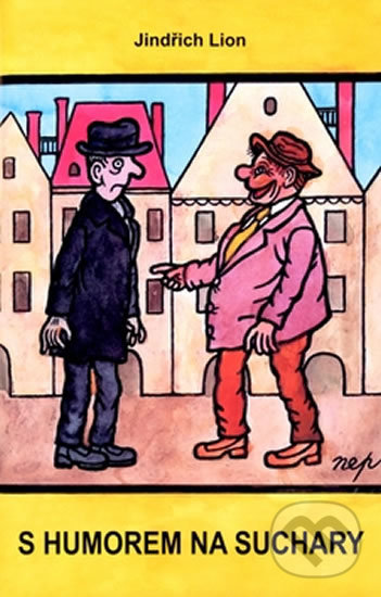Kniha: S humorem na suchary (Jindřich Lion a Jiří Winter Neprakta). Akcent, 2005 Kniha: S humorem na suchary (Jindřich Lion a Jiří Winter Neprakta). Akcent, 2005