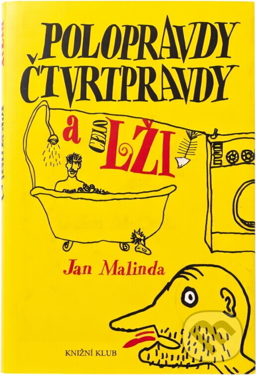 Kniha: Polopravdy, čtvrtpravdy a celolži (Jan Malinda). Knižní klub, 2002 Kniha: Polopravdy, čtvrtpravdy a celolži (Jan Malinda). Knižní klub, 2002