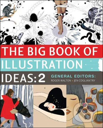 Kniha: The Big Book of Illustration Ideas 2 (Roger Walton). Collins Design, 2008 Kniha: The Big Book of Illustration Ideas 2 (Roger Walton). Collins Design, 2008