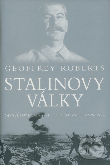 Kniha: Stalinovy války (Geoffrey Roberts). BB/art, 2008 Kniha: Stalinovy války (Geoffrey Roberts). BB/art, 2008