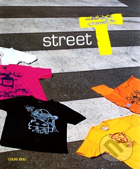 Kniha: Street T (Louis Bou). Collins Design, 2008 Kniha: Street T (Louis Bou). Collins Design, 2008