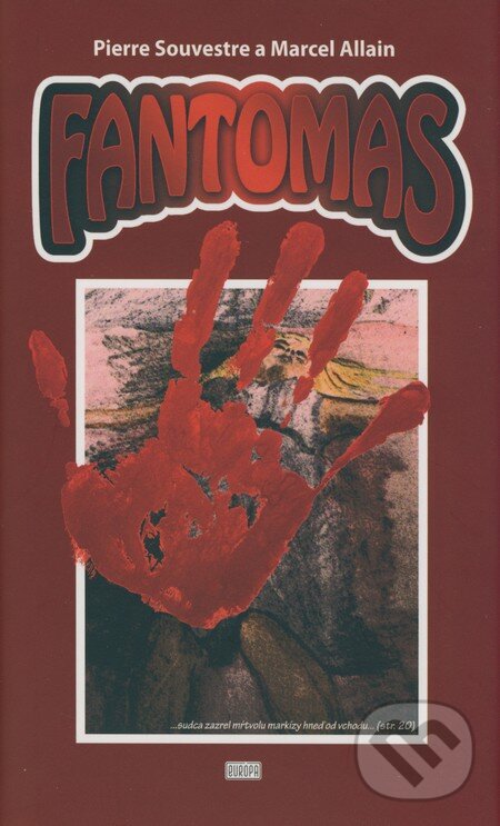 Kniha: Fantomas (Marcel Allain a Pierre Souvestre). Európa, 2008 Kniha: Fantomas (Marcel Allain a Pierre Souvestre). Európa, 2008