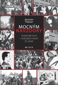 Kniha: Mocným navzdory (Jaroslav Pažout). Prostor, 2008 Kniha: Mocným navzdory (Jaroslav Pažout). Prostor, 2008