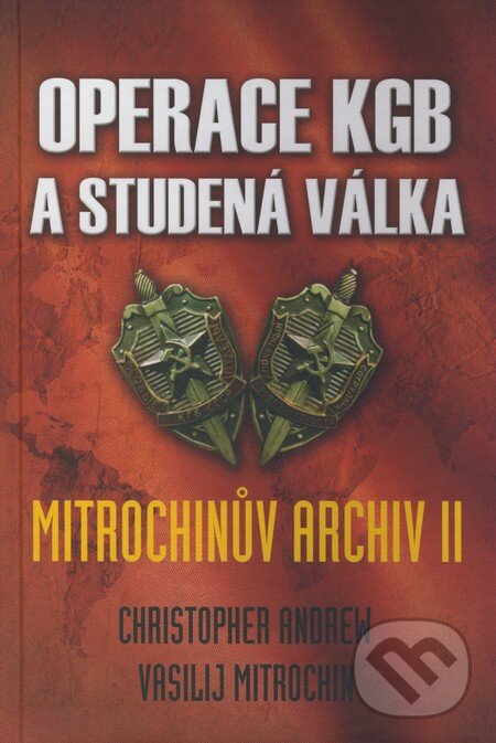 Kniha: Operace KGB a studená válka (Christopher Andrew a Vasilij Mitrochin). Leda, 2008 Kniha: Operace KGB a studená válka (Christopher Andrew a Vasilij Mitrochin). Leda, 2008