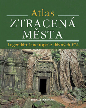 Kniha: Atlas ztracená města (Brenda Rosen). Metafora, 2008 Kniha: Atlas ztracená města (Brenda Rosen). Metafora, 2008