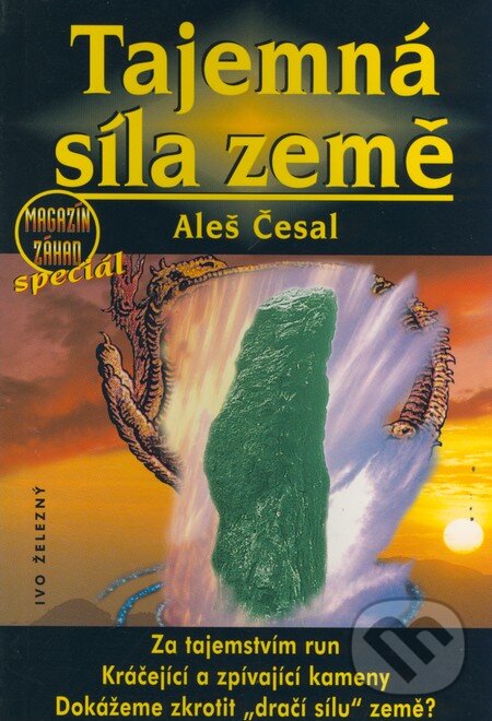 Tajemná síla země (Aleš Česal). Ivo Železný, 2001 Tajemná síla země (Aleš Česal). Ivo Železný, 2001