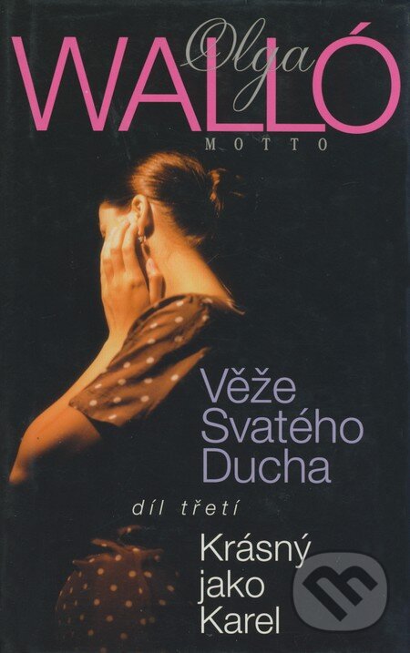 Kniha: Věže Svatého Ducha (Díl třetí) (Olga Walló). Motto, 2000 Kniha: Věže Svatého Ducha (Díl třetí) (Olga Walló). Motto, 2000