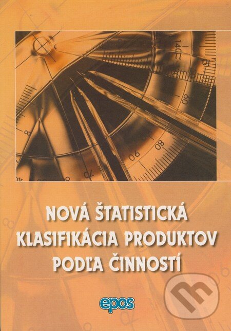 Kniha: Nová štatistická klasifikácia produktov podľa činností (Epos). Epos, 2008 Kniha: Nová štatistická klasifikácia produktov podľa činností (Epos). Epos, 2008