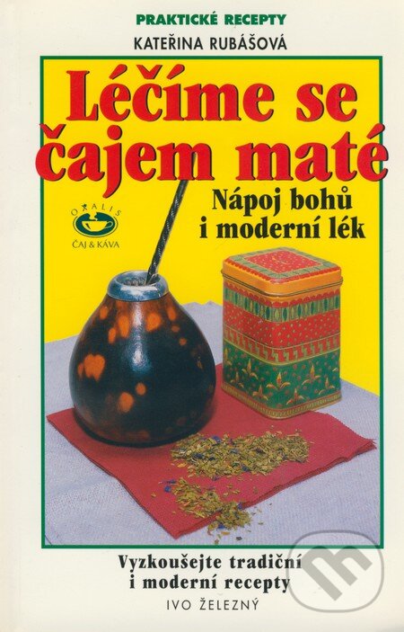 Kniha: Léčíme se čajem maté (Kateřina Rubášová). Ivo Železný, 2001 Kniha: Léčíme se čajem maté (Kateřina Rubášová). Ivo Železný, 2001