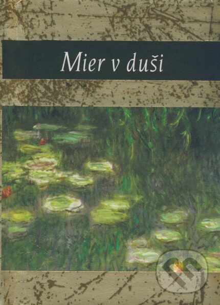 Kniha: Mier v duši (Slovart). Slovart, 2008 Kniha: Mier v duši (Slovart). Slovart, 2008