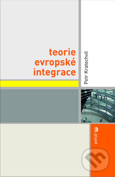 Kniha: Teorie evropské integrace (Petr Kratochvíl). Portál, 2008 Kniha: Teorie evropské integrace (Petr Kratochvíl). Portál, 2008