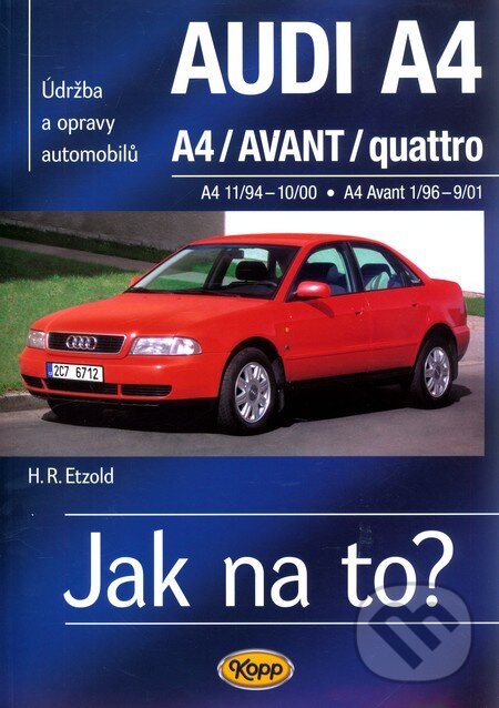 Kniha: Audi A4, A4/Avant/quattro (Hans-Rüdiger Etzold). Kopp, 2008 Kniha: Audi A4, A4/Avant/quattro (Hans-Rüdiger Etzold). Kopp, 2008