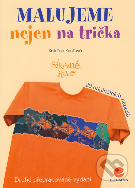Kniha: Malujeme nejen na trička (Kateřina Konířová). Grada Kniha: Malujeme nejen na trička (Kateřina Konířová). Grada