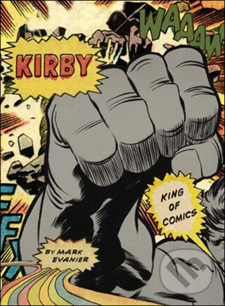 Kniha: Kirby: King of Comics (Mark Evanier). Harry Abrams, 2008 Kniha: Kirby: King of Comics (Mark Evanier). Harry Abrams, 2008