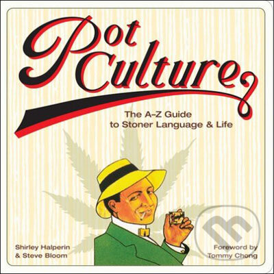 Kniha: Pot Culture (Shirley Halperin a Steve Bloom). Harry Abrams, 2008 Kniha: Pot Culture (Shirley Halperin a Steve Bloom). Harry Abrams, 2008