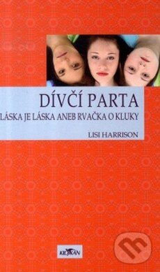 Kniha: Láska je láska aneb Rvačka o kluky (Lisi Harrison). Alpress, 2007 Kniha: Láska je láska aneb Rvačka o kluky (Lisi Harrison). Alpress, 2007