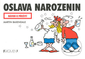 Kniha: Oslava narozenin (Martin Baxendale). Nakladatelství Fragment, 2002 Kniha: Oslava narozenin (Martin Baxendale). Nakladatelství Fragment, 2002