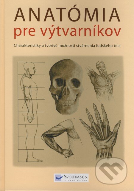 Kniha: Anatómia pre výtvarníkov (Svojtka&Co.). Svojtka&Co., 2008 Kniha: Anatómia pre výtvarníkov (Svojtka&Co.). Svojtka&Co., 2008