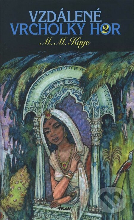 Kniha: Vzdálené vrcholky hor 2 (Mary Margaret Kaye). Ikar CZ, 2005 Kniha: Vzdálené vrcholky hor 2 (Mary Margaret Kaye). Ikar CZ, 2005