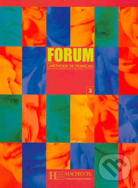 Kniha: Forum - méthode de Francais 3 (Jean-Thierry Le Bougnec a kolektiv). Hachette Livre International, 2002 Kniha: Forum - méthode de Francais 3 (Jean-Thierry Le Bougnec a kolektiv). Hachette Livre International, 2002