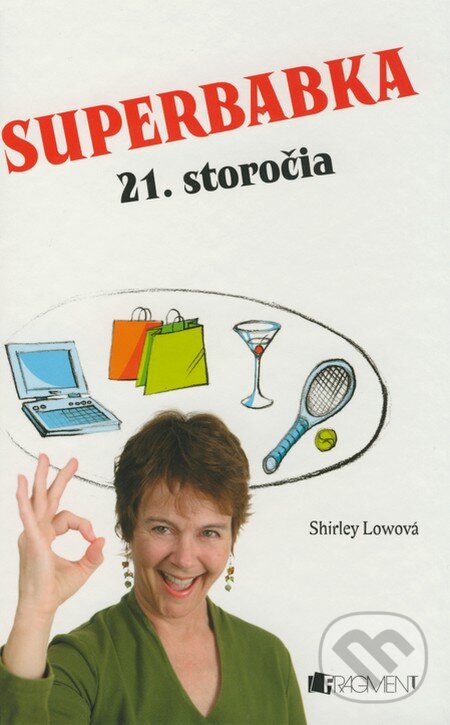 Kniha: Superbabka 21. storočia (Shirley Lowová). Fragment, 2008 Kniha: Superbabka 21. storočia (Shirley Lowová). Fragment, 2008