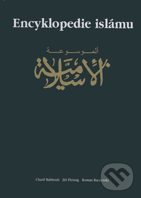 Kniha: Encyklopedie islámu (Charif Bahbouh, Jiří Fleissig a Roman Raczyński). Dar Ibn Rushd, 2008 Kniha: Encyklopedie islámu (Charif Bahbouh, Jiří Fleissig a Roman Raczyński). Dar Ibn Rushd, 2008