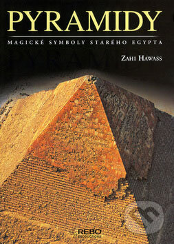 Kniha: Pyramidy (Zahi Hawass). Rebo, 2008 Kniha: Pyramidy (Zahi Hawass). Rebo, 2008