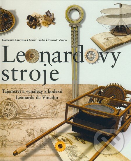 Kniha: Leonardovy stroje (Domenico laurenza, Edoardo Zanon a Mario Taddei). SUN, 2008 Kniha: Leonardovy stroje (Domenico laurenza, Edoardo Zanon a Mario Taddei). SUN, 2008