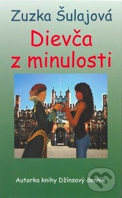 Kniha: Dievča z minulosti (Zuzka Šulajová). Slovenský spisovateľ, 2008 Kniha: Dievča z minulosti (Zuzka Šulajová). Slovenský spisovateľ, 2008