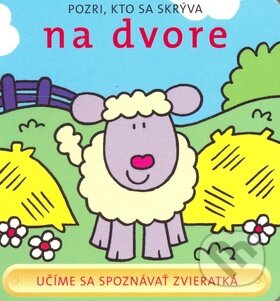 Kniha: Pozri, kto sa skrýva na dvore (David Crossley). Svojtka&Co., 2008 Kniha: Pozri, kto sa skrýva na dvore (David Crossley). Svojtka&Co., 2008