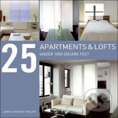 Kniha: 25 Apartments Under 1000 Square Feet (James Grayson Trulove). Collins Design, 2008 Kniha: 25 Apartments Under 1000 Square Feet (James Grayson Trulove). Collins Design, 2008