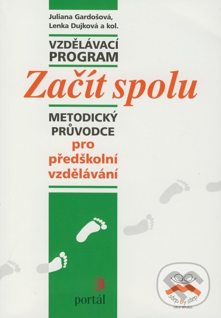 Kniha: Začít spolu (Vzdelávací program) (Juliana Gardošová, Lenka Dujková a kolektiv). Portál, 2003 Kniha: Začít spolu (Vzdelávací program) (Juliana Gardošová, Lenka Dujková a kolektiv). Portál, 2003