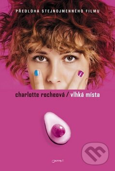 Kniha: Vlhká místa (Charlotte Roche). Jota, 2008 Kniha: Vlhká místa (Charlotte Roche). Jota, 2008