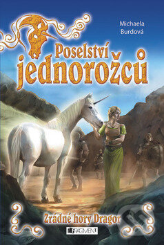 Kniha: Poselství jednorožců - Zrádné hory Dragor (Michaela Burdová). Nakladatelství Fragment, 2008 Kniha: Poselství jednorožců - Zrádné hory Dragor (Michaela Burdová). Nakladatelství Fragment, 2008