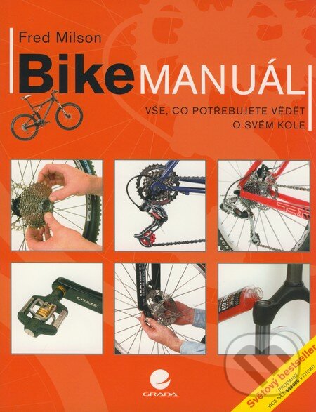 Kniha: Bike manuál (Fred Milson). Grada, 2008 Kniha: Bike manuál (Fred Milson). Grada, 2008