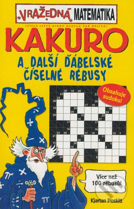 Kniha: Kakuro a další ďábelské číselné rébusy (Kjartan Poskitt). Egmont ČR, 2006 Kniha: Kakuro a další ďábelské číselné rébusy (Kjartan Poskitt). Egmont ČR, 2006