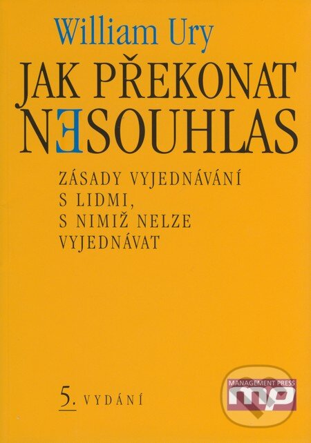 Kniha: Jak překonat nesouhlas (William Ury). Management Press, 2008 Kniha: Jak překonat nesouhlas (William Ury). Management Press, 2008