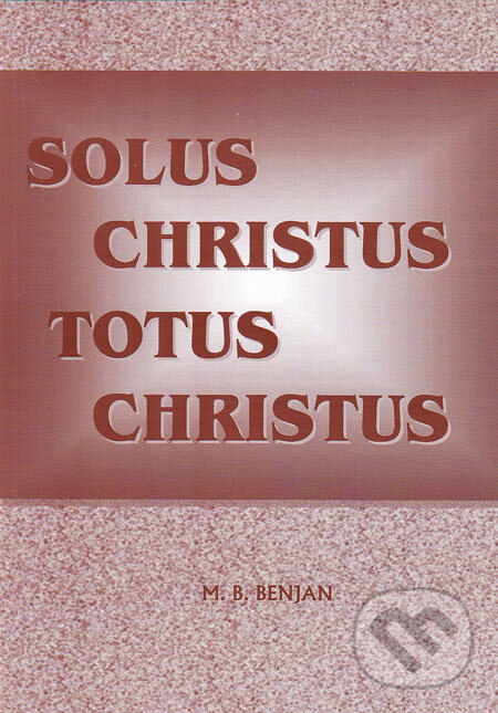 Kniha: Solus Christus - Totus Christus (Benjan). Benjan Kniha: Solus Christus - Totus Christus (Benjan). Benjan