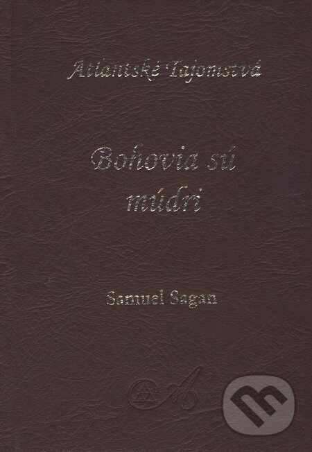 Kniha: Bohovia sú múdri (Samuel Sagan). AEON GROUP, 2008 Kniha: Bohovia sú múdri (Samuel Sagan). AEON GROUP, 2008
