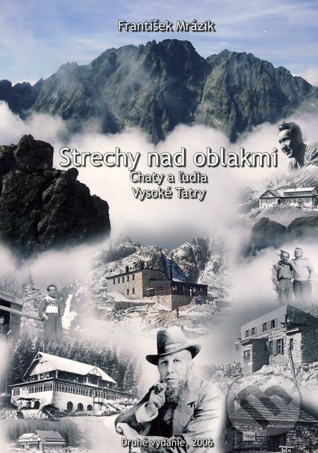 Kniha: Strechy nad oblakmi (František Mrázik). František Mrázik, 2006 Kniha: Strechy nad oblakmi (František Mrázik). František Mrázik, 2006