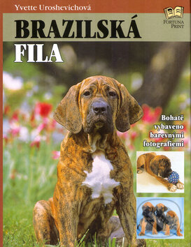 Kniha: Brazilská fila (Yvette Uroshevichová). Fortuna Print, 2004 Kniha: Brazilská fila (Yvette Uroshevichová). Fortuna Print, 2004
