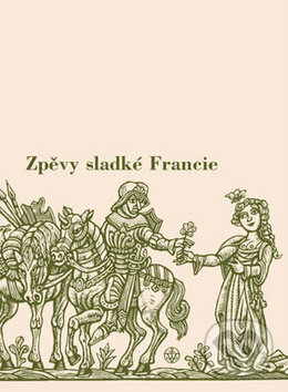 Kniha: Zpěvy sladké Francie (Hanuš Jelínek). Vyšehrad, 2008 Kniha: Zpěvy sladké Francie (Hanuš Jelínek). Vyšehrad, 2008