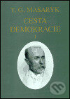 Kniha: Cesta demokracie I. (Tomáš Garrigue Masaryk). Masarykův ústav AV ČR, 2003 Kniha: Cesta demokracie I. (Tomáš Garrigue Masaryk). Masarykův ústav AV ČR, 2003